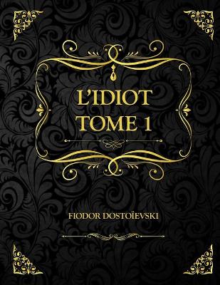 Book cover for L'Idiot Tome 1