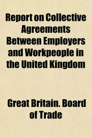 Cover of Report on Collective Agreements Between Employers and Workpeople in the United Kingdom