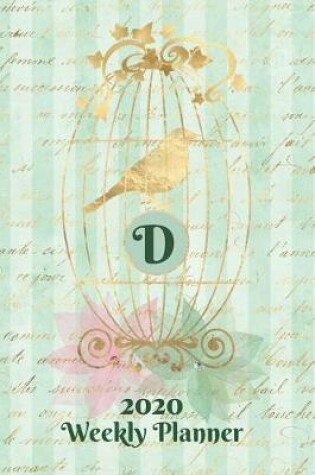 Cover of Plan On It 2020 Weekly Calendar Planner 15 Month Pocket Appointment Notebook - Gilded Bird In A Cage Monogram Letter D