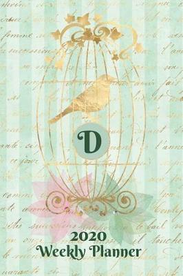 Book cover for Plan On It 2020 Weekly Calendar Planner 15 Month Pocket Appointment Notebook - Gilded Bird In A Cage Monogram Letter D