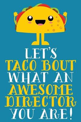 Book cover for Let's Taco Bout What An Awesome Director You Are