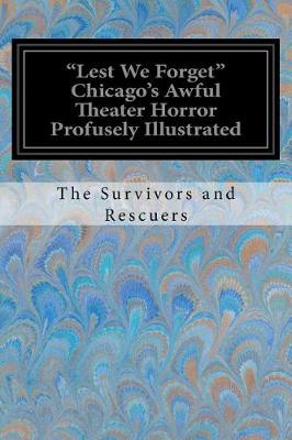 Book cover for "Lest We Forget" Chicago's Awful Theater Horror Profusely Illustrated