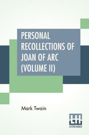Cover of Personal Recollections Of Joan Of Arc (Volume II)