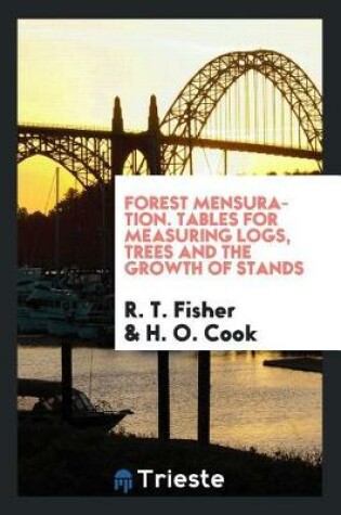 Cover of Forest Mensuration. Tables for Measuring Logs, Trees and the Growth of Stands by the Massachusetts State Forester