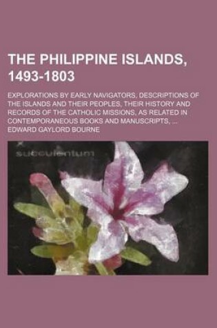 Cover of The Philippine Islands, 1493-1803 (Volume 28); Explorations by Early Navigators, Descriptions of the Islands and Their Peoples, Their History and Records of the Catholic Missions, as Related in Contemporaneous Books and Manuscripts