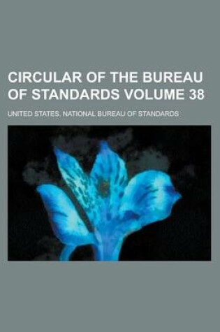 Cover of Circular of the Bureau of Standards Volume 38