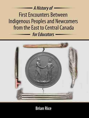 Book cover for A History of First Encounters between Indigenous Peoples and Newcomers from the East to Central Canada for Educators