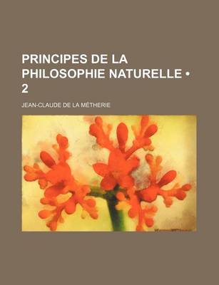 Book cover for Principes de La Philosophie Naturelle; Dans Lesquels on Cherche La D Eterminer Les Degr Es de Certitude Ou de Probabilit E Des Connoissances Humaines (2)