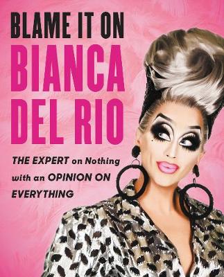 Book cover for Blame It on Bianca del Rio