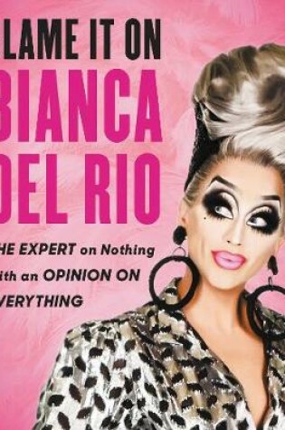 Cover of Blame It on Bianca del Rio