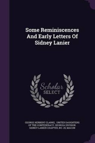 Cover of Some Reminiscences and Early Letters of Sidney Lanier