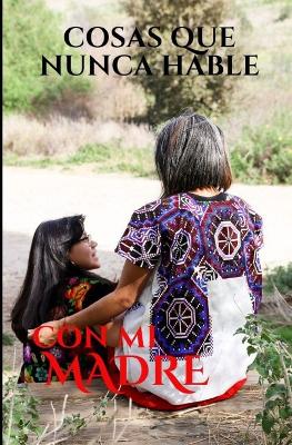 Book cover for Cosas Que Nunca Hable Con Mi Madre