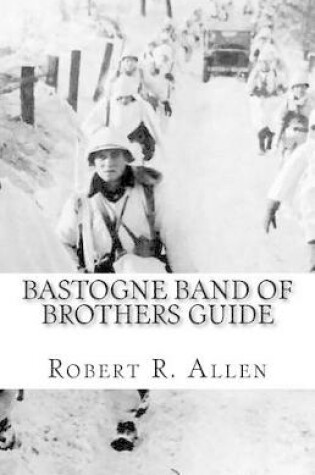 Cover of Bastogne Band of Brothers Guide