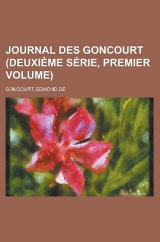 Cover of Journal Des Goncourt (Deuxieme Serie, Premier Volume)