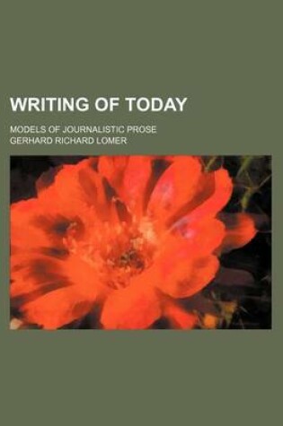 Cover of Writing of Today; Models of Journalistic Prose