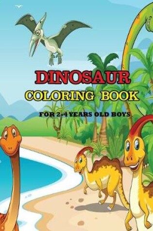 Cover of Dinosaur Coloring Book for 2-4 Years Old Boys