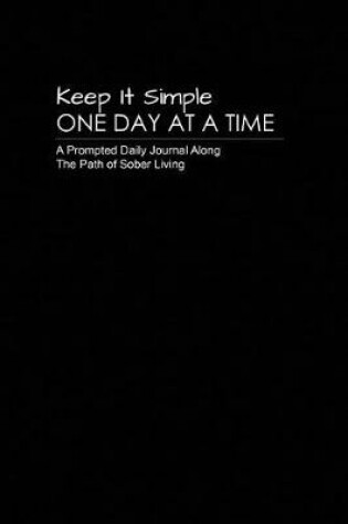 Cover of Keep It Simple - One Day at a Time