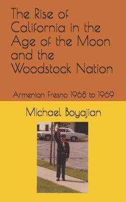 Book cover for The Rise of California in the Age of the Moon and the Woodstock Nation