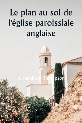 Book cover for Le plan au sol de l'église paroissiale anglaise