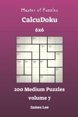 Cover of Master of Puzzles CalcuDoku - 200 Medium 6x6 vol. 7