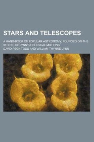 Cover of Stars and Telescopes; A Hand-Book of Popular Astronomy, Founded on the 9th Ed. of Lynn's Celestial Motions