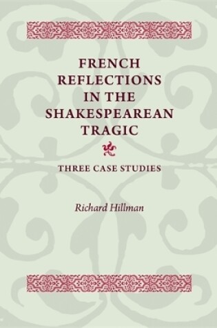 Cover of French Reflections in the Shakespearean Tragic