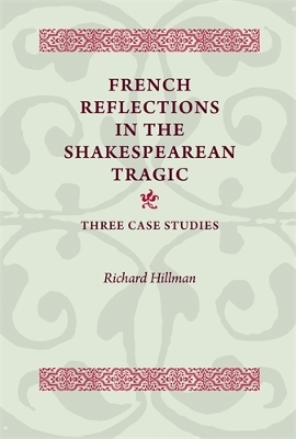 Book cover for French Reflections in the Shakespearean Tragic