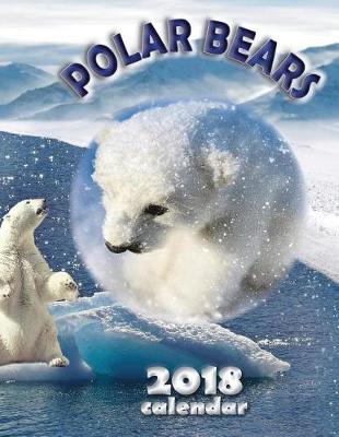 Book cover for Polar Bears 2018 Calendar