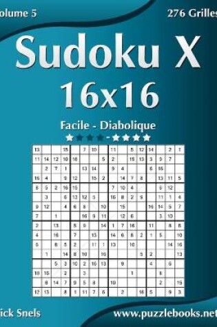 Cover of Sudoku X 16x16 - Facile à Diabolique - Volume 5 - 276 Grilles