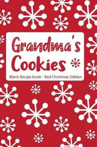 Cover of Grandma's Cookies Blank Recipe Book Red Christmas Edition