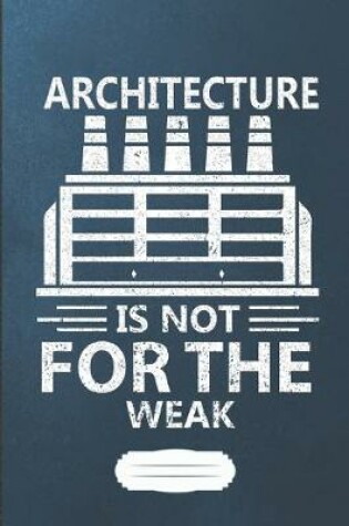 Cover of Architecture Is Not for the Weak