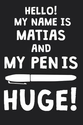 Book cover for Hello! My Name Is MATIAS And My Pen Is Huge!