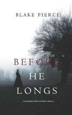 Book cover for Before He Longs (A Mackenzie White Mystery-Book 10)
