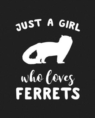 Book cover for Just A Girl Who Loves Ferrets