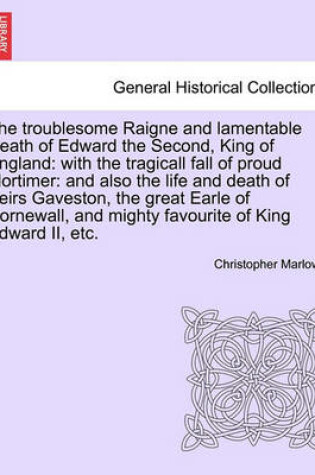 Cover of The Troublesome Raigne and Lamentable Death of Edward the Second, King of England