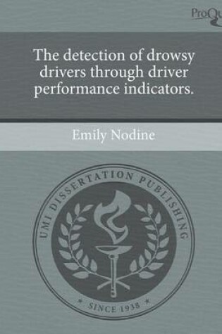 Cover of The Detection of Drowsy Drivers Through Driver Performance Indicators