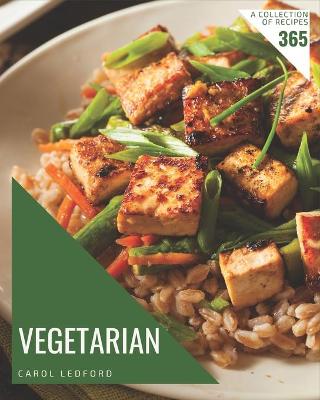 Book cover for A Collection Of 365 Vegetarian Recipes