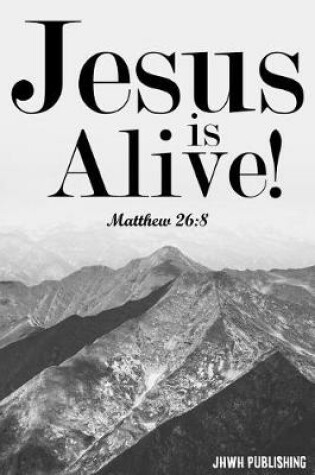 Cover of Jesus Is Alive - Matthew 26