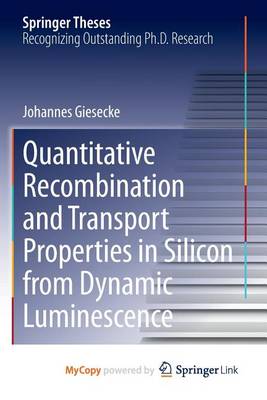 Cover of Quantitative Recombination and Transport Properties in Silicon from Dynamic Luminescence