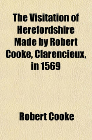 Cover of The Visitation of Herefordshire Made by Robert Cooke, Clarencieux, in 1569