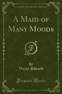 Book cover for A Maid of Many Moods (Classic Reprint)