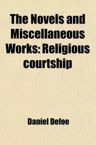 Cover of The Novels and Miscellaneous Works Volume 14; Religious Courtship