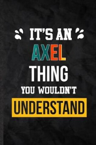 Cover of It's an Axel Thing You Wouldn't Understand