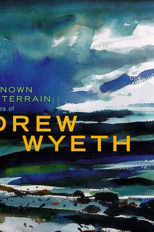 Cover of Unknown Terrain: the Landscape of Andrew Wyeth