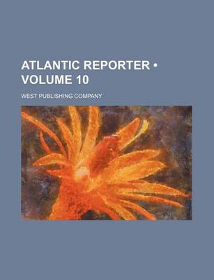 Book cover for Atlantic Reporter (Volume 10)