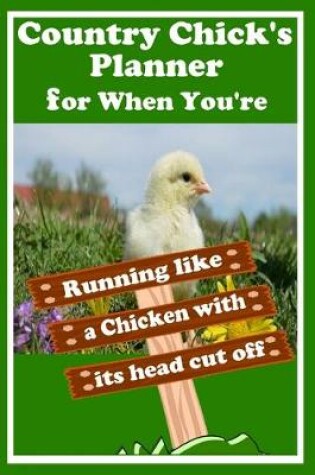 Cover of Country Chick's Planner for When You're Running like a Chicken with its head cut off