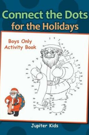 Cover of Connect the Dots for the Holidays Boys Only Activity Book