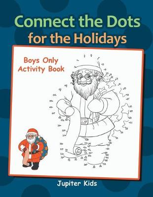 Book cover for Connect the Dots for the Holidays Boys Only Activity Book