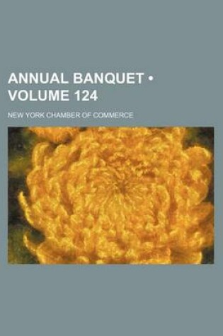 Cover of Annual Banquet (Volume 124)