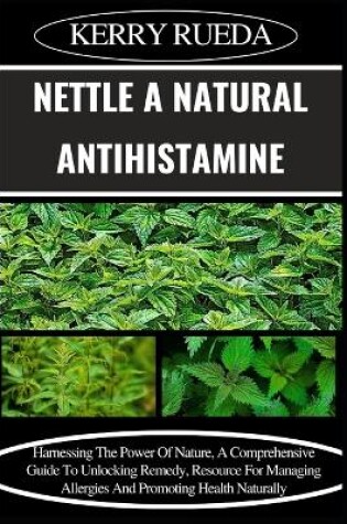 Cover of Nettle a Natural Antihistamine